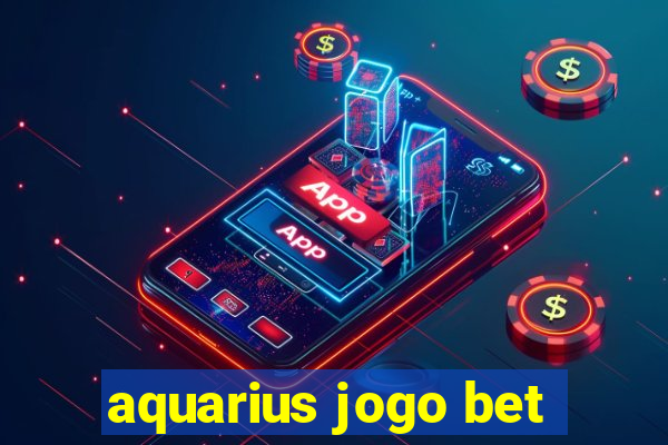 aquarius jogo bet